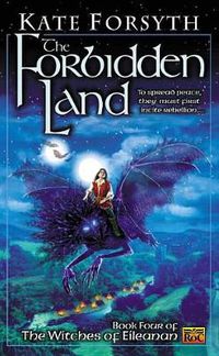 Cover image for The Forbidden Land: Book four of the Witches of Eileanan