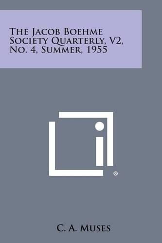 The Jacob Boehme Society Quarterly, V2, No. 4, Summer, 1955