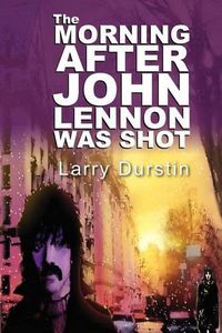 Cover image for The Morning After John Lennon Was Shot