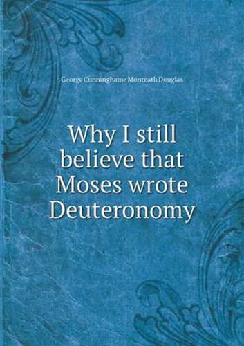 Cover image for Why I still believe that Moses wrote Deuteronomy