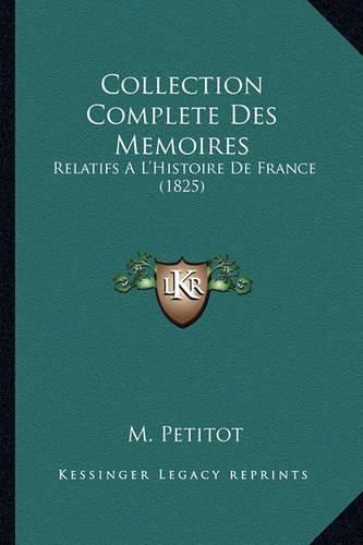 Cover image for Collection Complete Des Memoires: Relatifs A L'Histoire de France (1825)