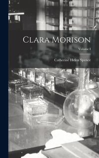 Cover image for Clara Morison; Volume I