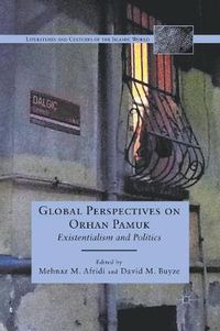 Cover image for Global Perspectives on Orhan Pamuk: Existentialism and Politics