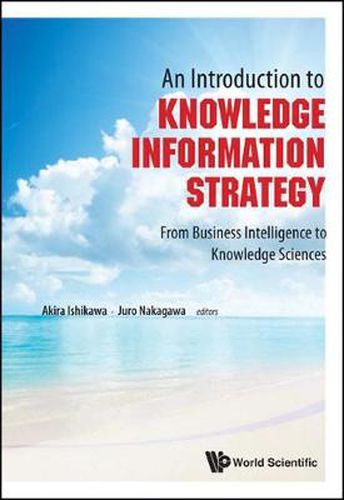 Cover image for Introduction To Knowledge Information Strategy, An: From Business Intelligence To Knowledge Sciences