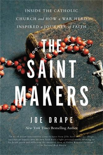 Cover image for The Saint Makers: Inside the Catholic Church and How a War Hero Inspired a Journey of Faith