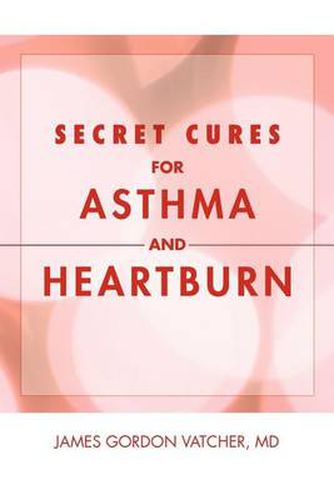 Cover image for Secret Cures For Asthma and Heartburn