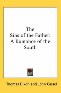 Cover image for The Sins of the Father: A Romance of the South