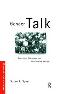 Cover image for Gender Talk: Feminism, Discourse and Conversation Analysis