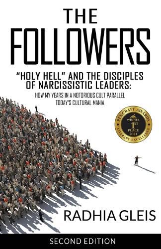 Cover image for The Followers: Holy Hell and the Disciples of Narcissistic Leaders: How My Years in a Notorious Cult Parallel Today's Cultural Mania