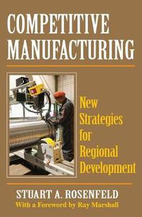 Cover image for Competitive Manufacturing: New Strategies for Regional Development