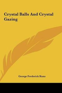 Cover image for Crystal Balls and Crystal Gazing