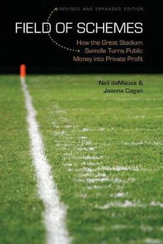 Cover image for Field of Schemes: How the Great Stadium Swindle Turns Public Money into Private Profit, Revised and Expanded Edition