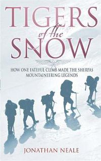 Cover image for Tigers Of The Snow: Sherpa Climbers, 'Tigers of the Snow