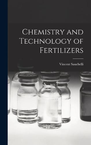 Cover image for Chemistry and Technology of Fertilizers