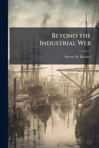 Cover image for Beyond the Industrial Web