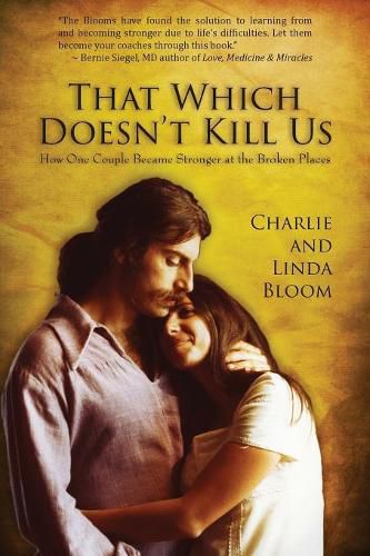 Cover image for That Which Doesn't Kill Us: How One Couple Became Stronger at the Broken Places