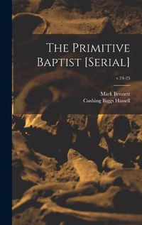 Cover image for The Primitive Baptist [serial]; v.24-25