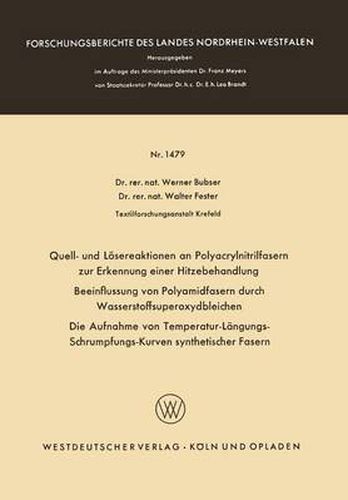 Cover image for Quell- Und Loesereaktionen an Polyacrylnitrilfasern Zur Erkennung Einer Hitzebehandlung. Beeinflussung Von Polyamidfasern Durch Wasserstoffsuperoxydbleichen. Die Aufnahme Von Temperatur-Langungs-Schrumpfungs-Kurven Synthetischer Fasern