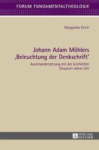 Cover image for Johann Adam Moehlers  Beleuchtung Der Denkschrift: Auseinandersetzung Mit Der Kirchlichen Situation Seiner Zeit