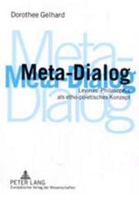 Cover image for Meta-Dialog: Levinas' Philosophie ALS Etho-Poietisches Konzept