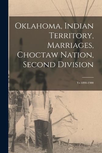 Cover image for Oklahoma, Indian Territory, Marriages, Choctaw Nation, Second Division