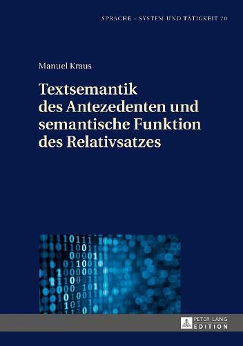 Cover image for Textsemantik Des Antezedenten Und Semantische Funktion Des Relativsatzes