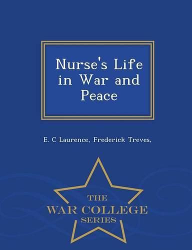 Nurse's Life in War and Peace - War College Series