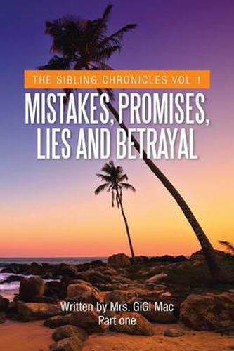 Cover image for Mistakes, Promises, Lies and Betrayal: The Sibling Chronicles Vol 1