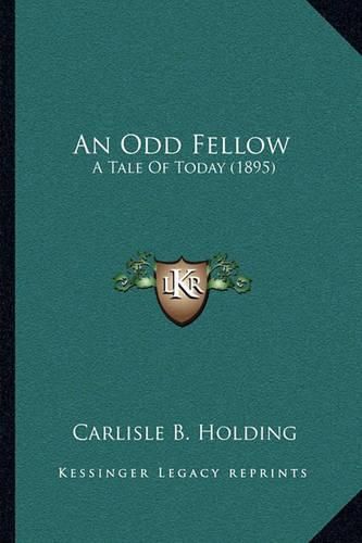 Cover image for An Odd Fellow: A Tale of Today (1895)