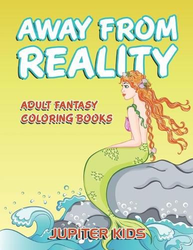 Cover image for Away From Reality: Adult Fantasy Coloring Books