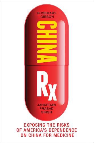 Cover image for China Rx: Exposing the Risks of America's Dependence on China for Medicine