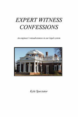 Cover image for Expert Witness Confessions: An Engineer's Misadventures in Our Legal System