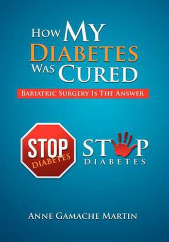 Cover image for How My Diabetes Was Cured: Bariatric Surgery Is The Answer