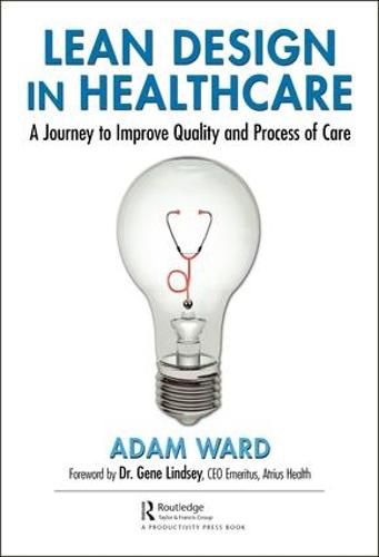 Cover image for Lean Design in Healthcare: A Journey to Improve Quality and Process of Care