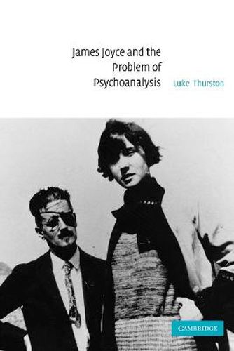 Cover image for James Joyce and the Problem of Psychoanalysis