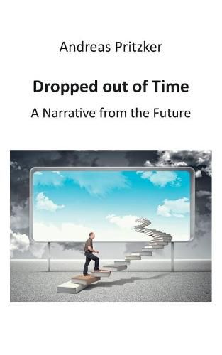 Dropped out of Time: A Narrative from the Future