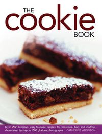 Cover image for The Cookie Book: Over 290 Delicious, Easy-to-make Recipes for Brownies, Bars and Muffins, Shown Step by Step in 1000 Glorious Photographs