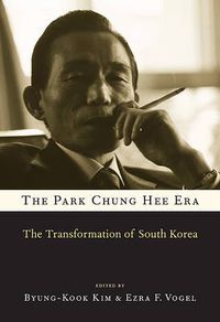Cover image for The Park Chung Hee Era: The Transformation of South Korea