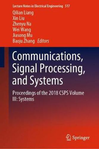 Cover image for Communications, Signal Processing, and Systems: Proceedings of the 2018 CSPS Volume III: Systems