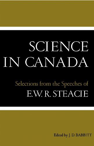 Cover image for Science in Canada: Selections from the Speeches of E.W.R. Steacie