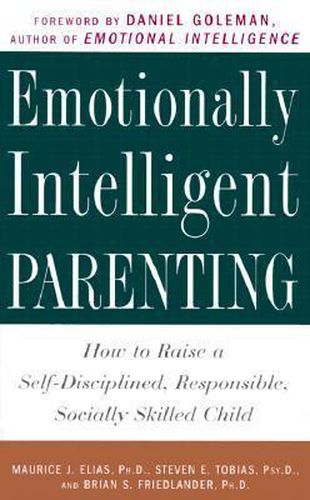 Cover image for Emotionally Intelligent Parenting: How to Raise a Self-Disciplined, Responsible, Socially Skilled Child