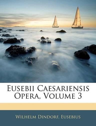 Eusebii Caesariensis Opera, Volume 3