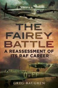 Cover image for Fairey Battle: A Reassessment of its RAF Career