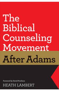 Cover image for The Biblical Counseling Movement after Adams