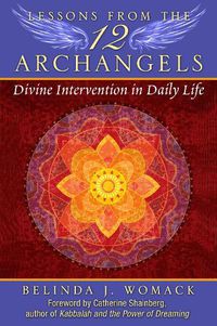 Cover image for Lessons from the Twelve Archangels: Divine Intervention in Daily Life