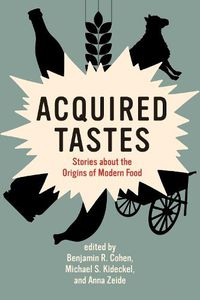 Cover image for Acquired Tastes: Stories about the Origins of Modern Food