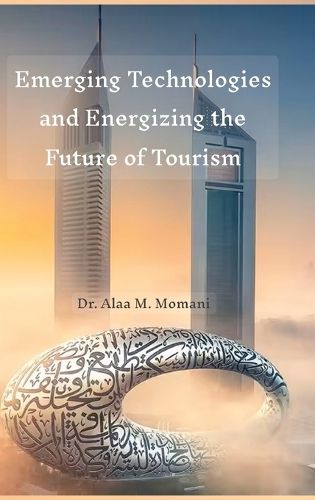 Cover image for Emerging Technologies and Energizing the Future of Tourism