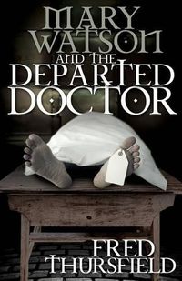 Cover image for Mary Watson And The Departed Doctor