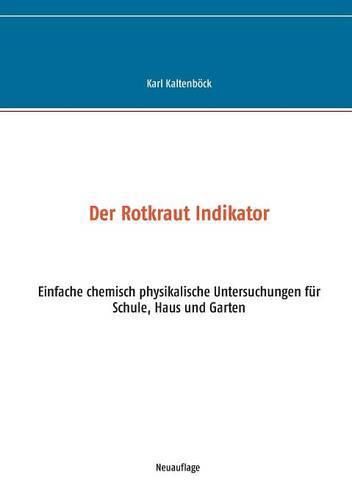 Cover image for Der Rotkraut Indikator: Einfache chemisch physikalische Untersuchungen fur Schule, Haus und Garten