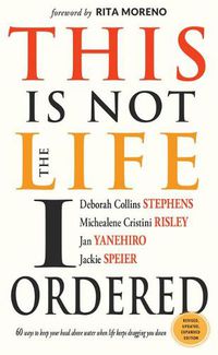 Cover image for This is Not the Life I Ordered: 60 Ways to Keep Your Head Above Water When Life Keeps Dragging You Down
